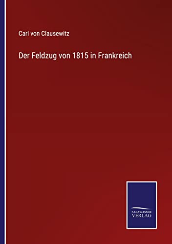 Der Feldzug von 1815 in Frankreich