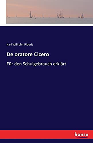 De oratore Cicero: Für den Schulgebrauch erklärt