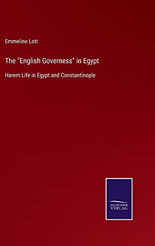 The English Governess in Egypt: Harem Life in Egypt and Constantinople