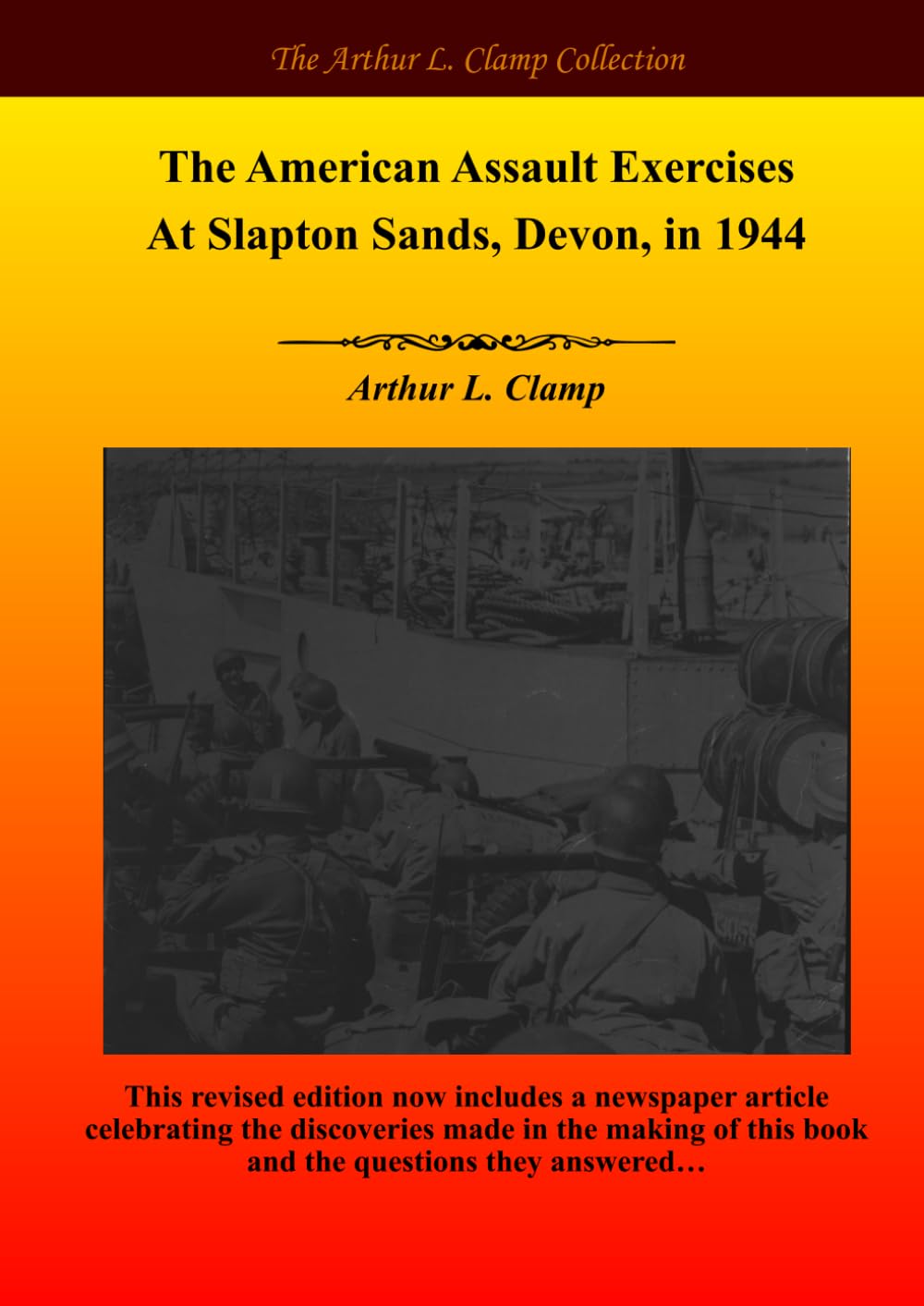 The American Assault Exercises At Slapton Sands, Devon, in 1944 (The Arthur L Clamp Collection)