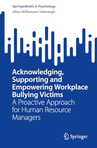 SpringerBriefs in Psychology   Acknowledging Supporting and Empowering Workplace Bullying Victims - Jillian Williamson Yarbrough Kartoniert (TB)
