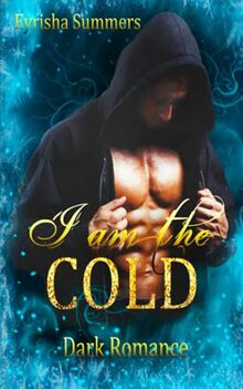 I am the Cold: Dark Mafia Romance (Band 1 von 2)