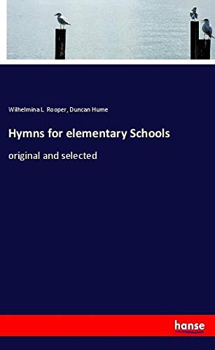 Hymns for elementary Schools: original and selected