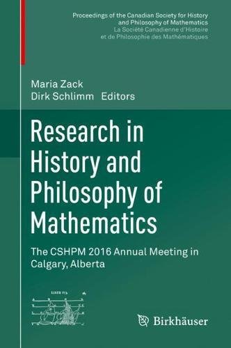 Research in History and Philosophy of Mathematics: The CSHPM 2016 Annual Meeting in Calgary, Alberta (Proceedings of the Canadian Society for History ... et de Philosophie des Mathématiques)