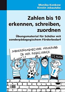 Zahlen  bis 10 erkennen, schreiben, zuordnen: Übungsmaterial für Schüler mit sonder pädagogischem Förderbedarf (1. und 2. Klasse) (Sonderpäd. Förderung in der Regelschule)