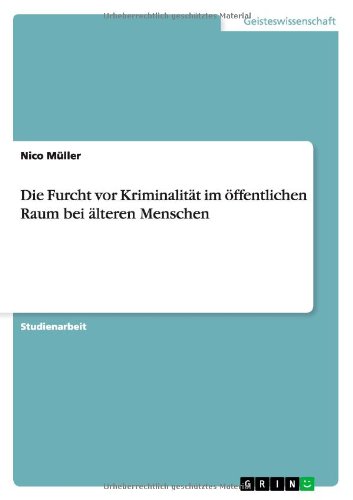 Die Furcht vor Kriminalität im öffentlichen Raum bei älteren Menschen