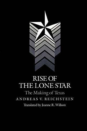 Rise of the Lone Star: The Making of Texas
