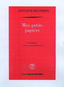 Mes petits papiers : chroniques et autres essais littéraires