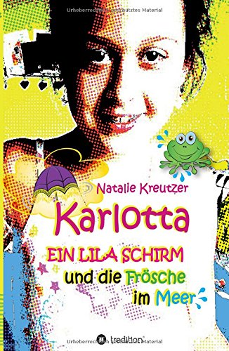 Karlotta: Ein lila Schirm und die Frösche im Meer