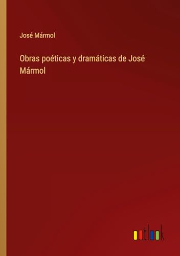 Obras poéticas y dramáticas de José Mármol
