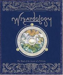 Wizardology: The Book of the Secrets of Merlin (Ologies)
