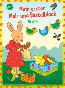 Mein erster Mal- und Bastelblock. Bunte Ostern: Viele bunte Bastelvorlagen für Kinder ab 4 Jahren