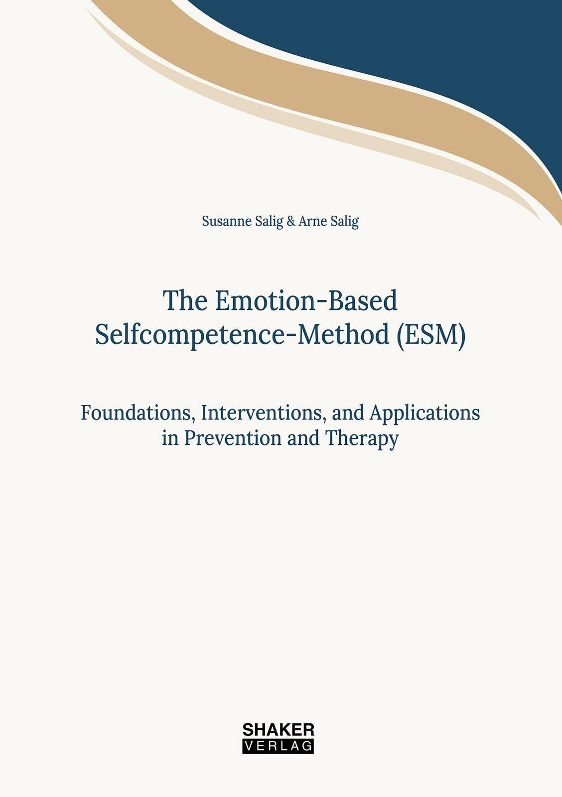 Salig, Susanne: The Emotion-Based Selfcompetence-Method (ESM)