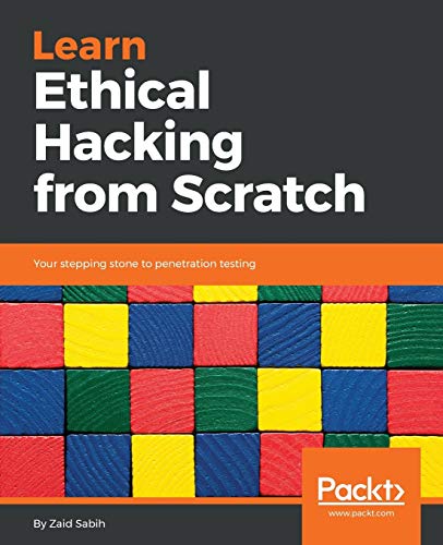 Learn Ethical Hacking from Scratch: Your stepping stone to penetration testing (English Edition)
