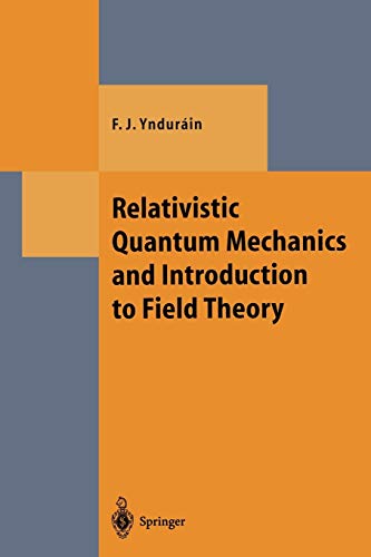 Texts and monographs in physics: Relativistic Quantum Mechanics and Introduction to Field Theory