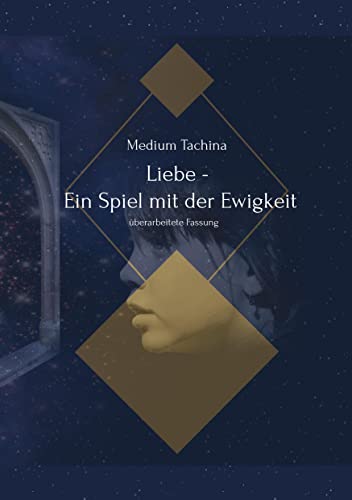Liebe - Ein Spiel mit der Ewigkeit: überarbeitete Fassung