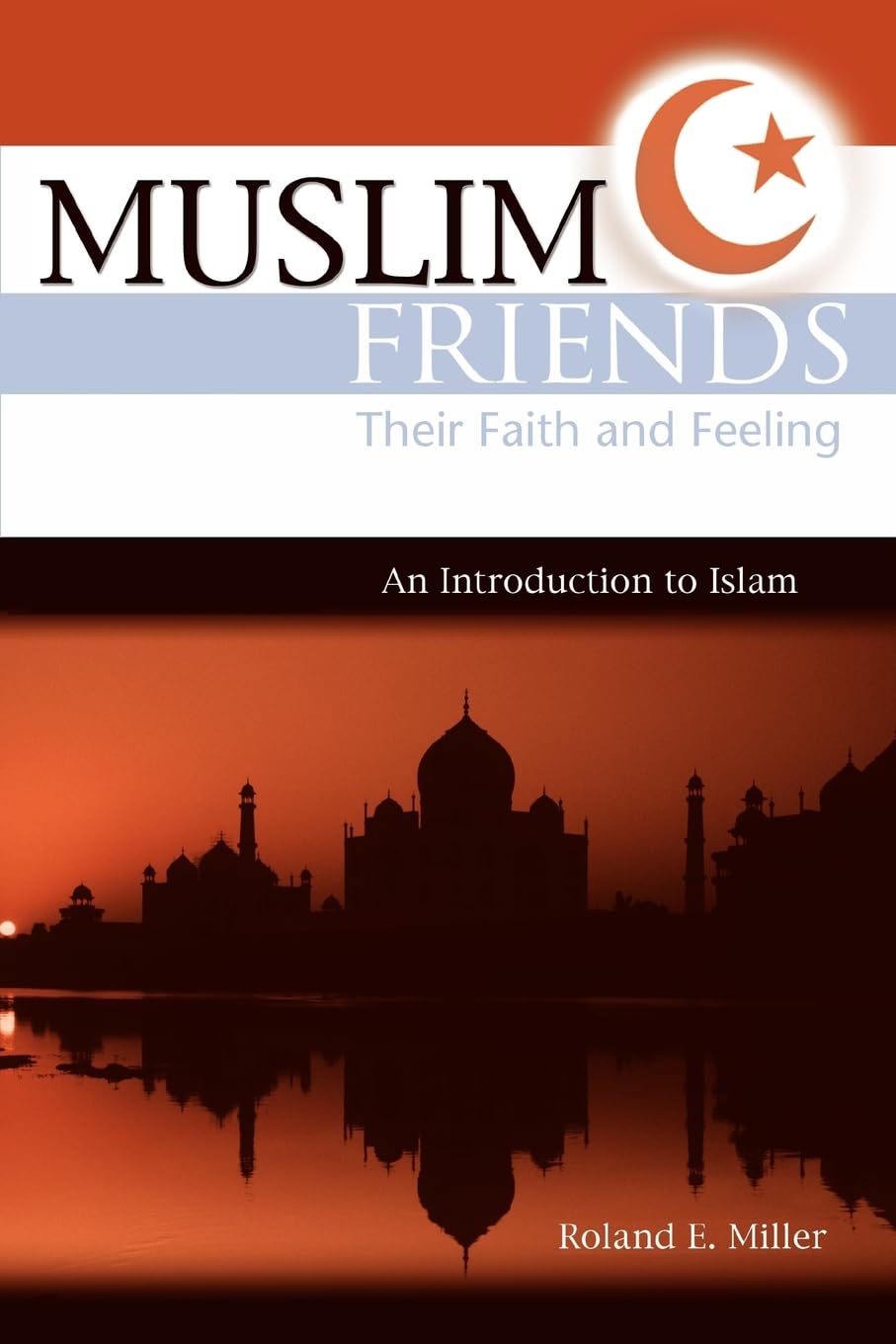 Muslim Friends: Their Faith and Feeling, an Introduction to Islam (Concordia Scholarship Today)