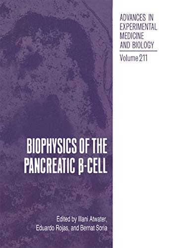 Biophysics of the Pancreatic B-Cell (Advances in Experimental Medicine and Biology, 211, Band 211)
