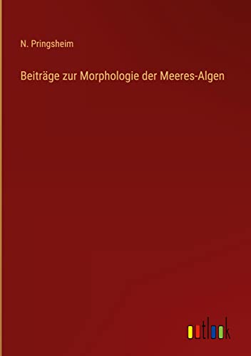 Beiträge zur Morphologie der Meeres-Algen
