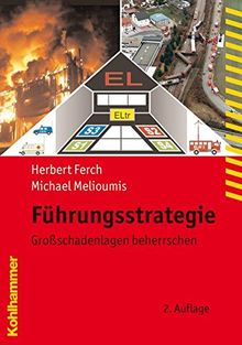 Führungsstrategie - Großschadenlagen beherrschen (Fachbuchreihe Brandschutz)