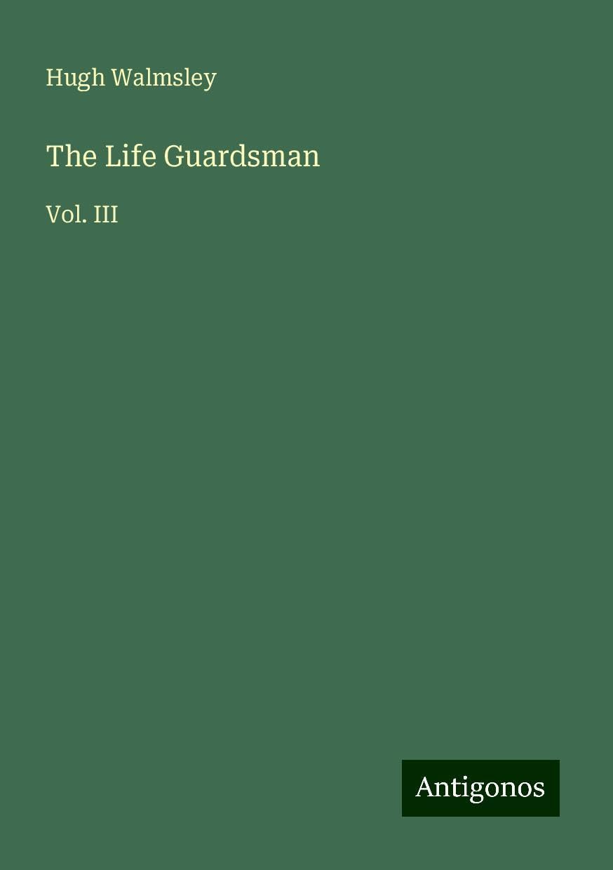 The Life Guardsman: Vol. III