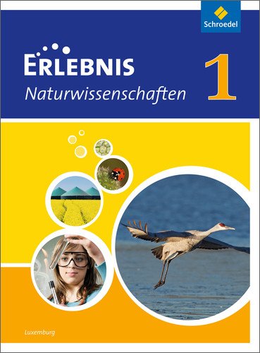 Erlebnis Naturwissenschaften - Ausgabe für Luxemburg: Schülerband 1: Ausgabe 2013