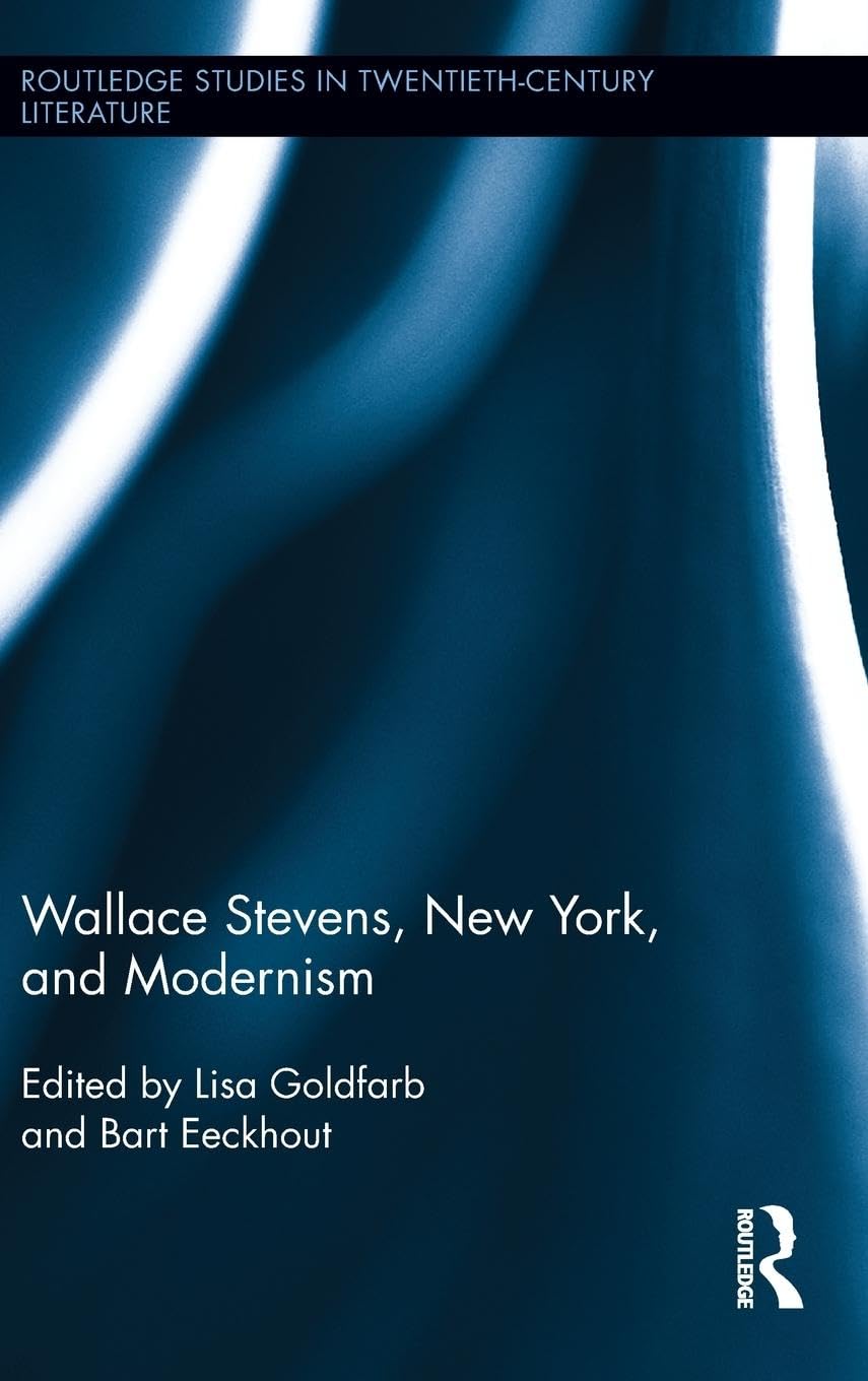 Wallace Stevens, New York, and Modernism (Routledge Studies in Twentieth-century Literature, 24, Band 24)