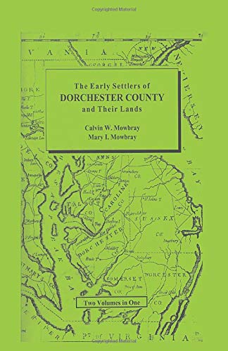 Early Settlers of Dorchester County and Their Lands