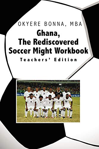 Ghana, The Rediscovered Soccer Might Workbook: Teachers' Edition: Teachers' Edition