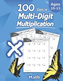 100 Jours de Multiplication des Grands Nombres: Multiplication Avancée avec Corrigé – (CM1/CM2) Maths au 9ème, 8ème, 7ème, 6ème (9e, 8e, 7e, 6e) ... par 2 et 3 chiffres – Montessori