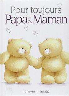 Pour toujours, Papa & Maman