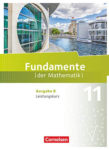 Fundamente der Mathematik - Ausgabe B   Fundamente der Mathematik - Ausgabe B - ab 2017 - 11 Schuljahr  Q1-Q2 Leistungskurs Gebunden