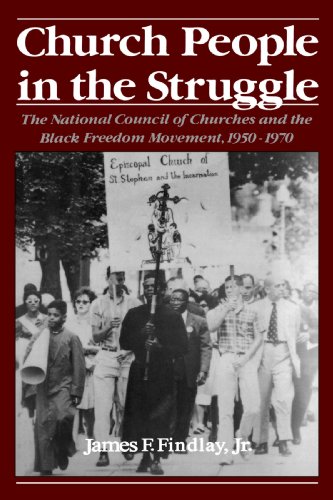 Church People in the Struggle: The National Council of Churches and the Black Freedom Movement, 1950-1970 (Religion in America)