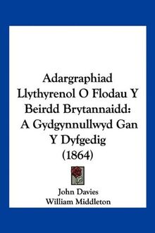 Adargraphiad Llythyrenol O Flodau Y Beirdd Brytannaidd: A Gydgynnullwyd Gan Y Dyfgedig (1864)