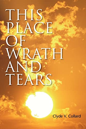 This Place of Wrath and Tears: A Comedy in Three Acts