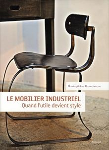 Le mobilier industriel : quand l'utile devient style