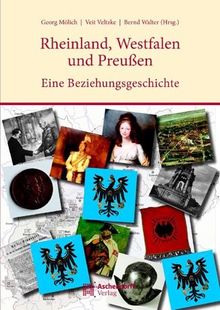 Die Rheinlande, Westfalen und Preußen: Eine Beziehungsgeschichte | Buch | Zustand sehr gut