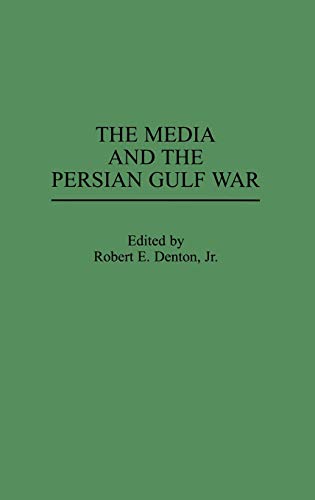 The Media and the Persian Gulf War (Praeger Series in Political Communication)