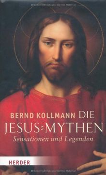 Die Jesus-Mythen: Sensationen und Legenden