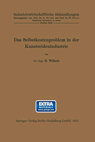 Das Selbstkostenproblem in der Kunstseidenindustrie (Industriewirtschaftliche Abhandlungen, 5, Band 5)