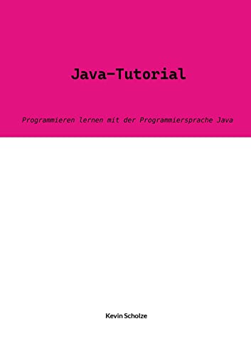 Java-Tutorial: Programmieren lernen mit der Programmiersprache Java