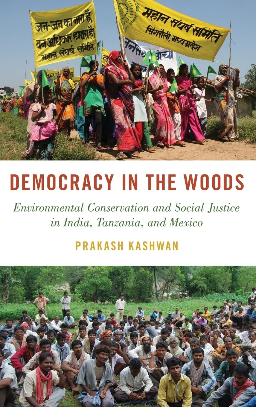 Democracy in the Woods: Environmental Conservation and Social Justice in India, Tanzania, and Mexico (Studies in Comparative Energy and Environmental Politics)