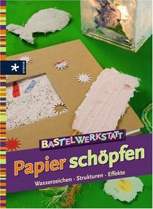 Bastelwerkstatt Papier schöpfen: Wasserzeichen, Strukturen, Effekte | Buch | Zustand gut