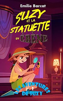 Suzy et la statuette en ébène (Les aventures de Suzy, Band 2)