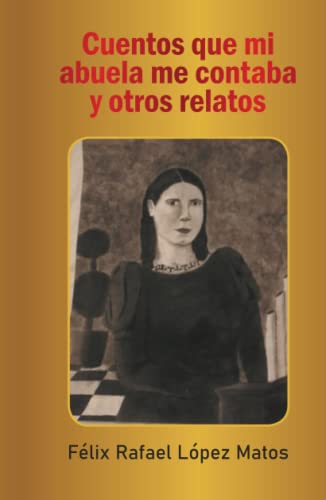 Cuentos que mi abuela me contaba y otros relatos