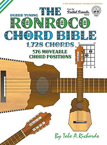 Richards, Tobe A. The Ronroco Chord Bible, Dgbeb Tuning 1, 728 Chords (Fretted Friends)