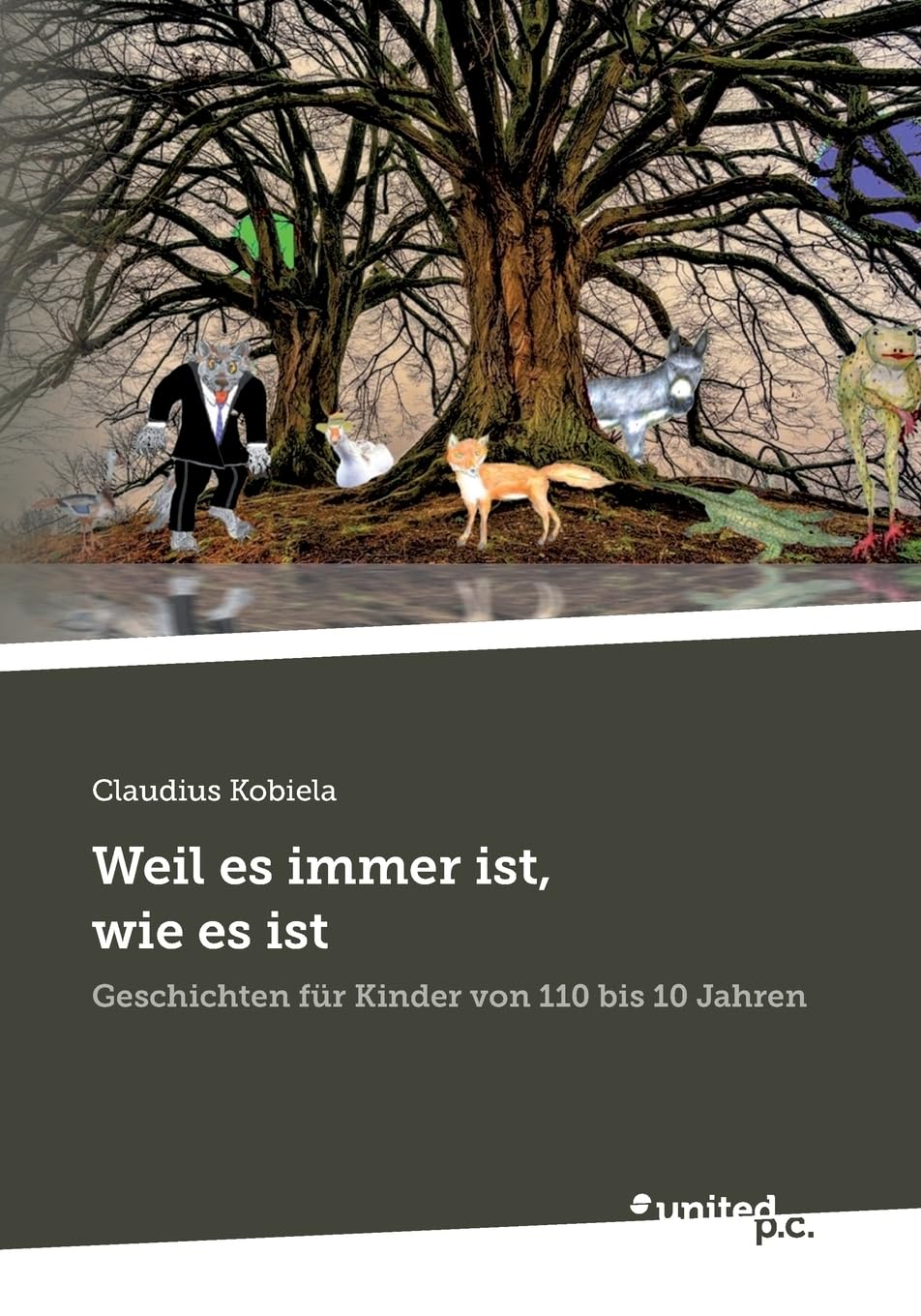 Weil es immer ist, wie es ist: Geschichten für Kinder von 110 bis 10 Jahren
