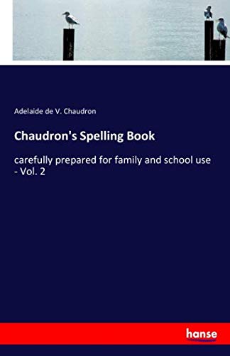 Chaudron's Spelling Book: carefully prepared for family and school use - Vol. 2
