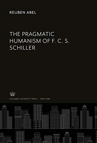 The Pragmatic Humanism of F. C. S. Schiller
