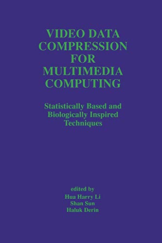 Video Data Compression for Multimedia Computing: Statistically Based and Biologically Inspired Techniques (The Springer International Series in Engineering and Computer Science, 378, Band 378)
